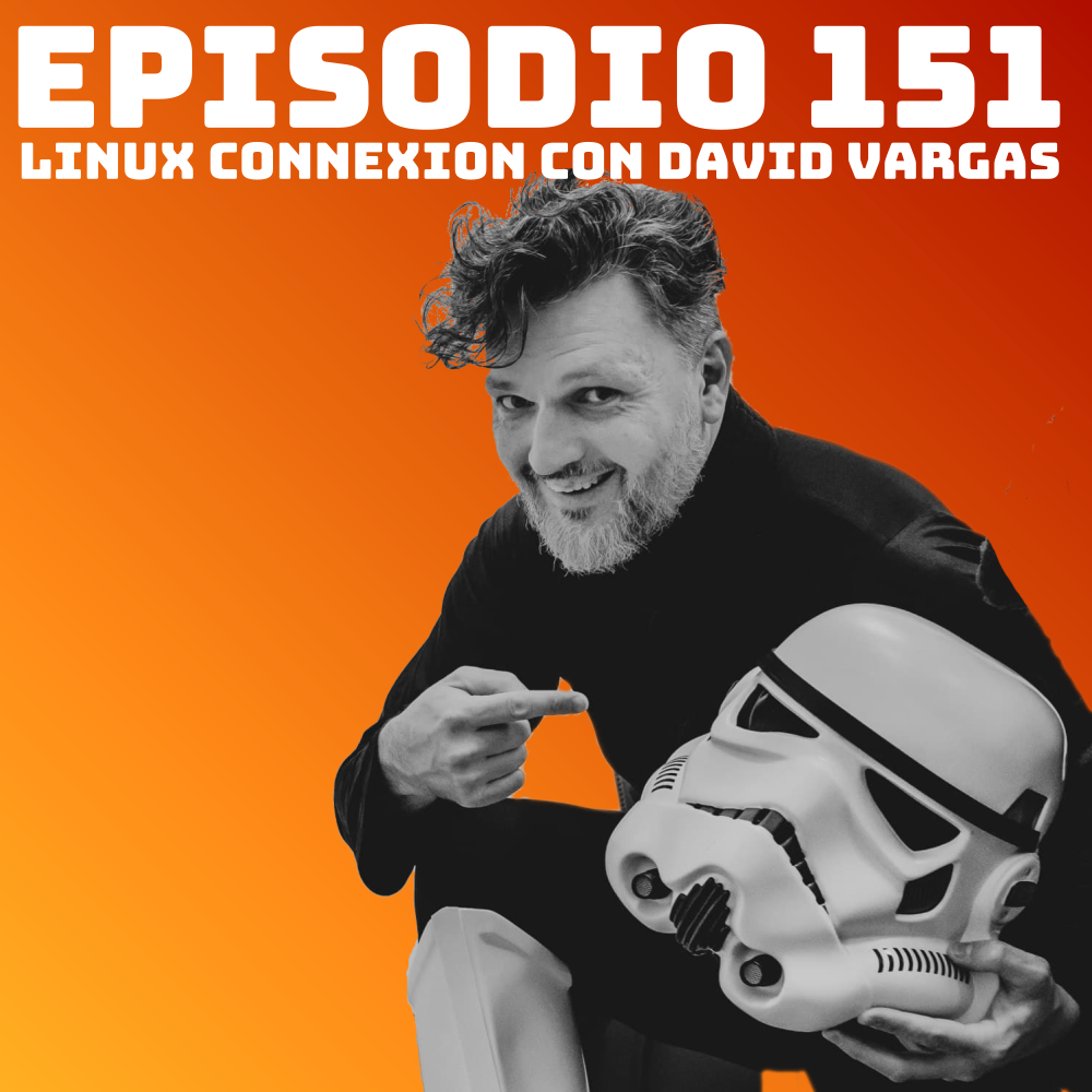 #151 Linux Connexion con David Vargas