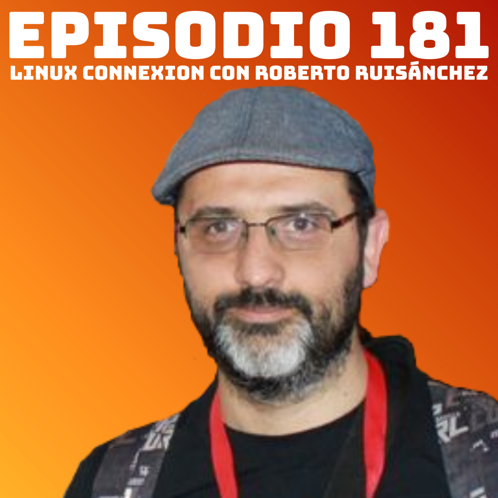 #181 Linux Connexion con Roberto Ruisánchez