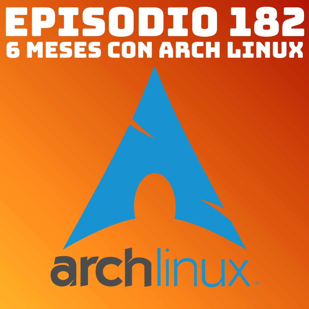 #182 6 meses con Arch Linux