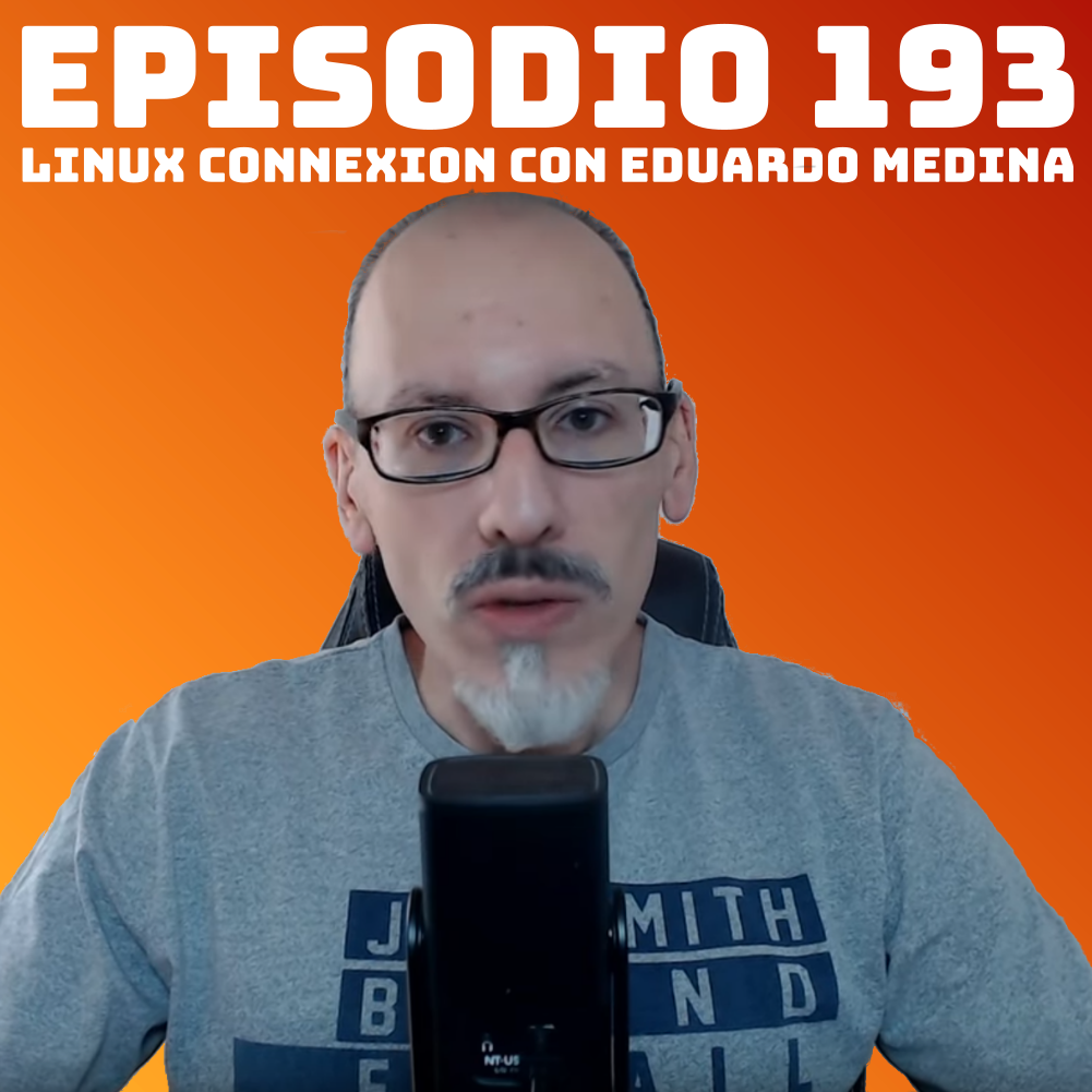 #193 Linux Connexion con Eduardo Medina