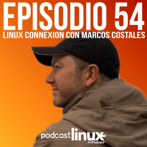 #54 Linux Connexion con Marcos Costales
