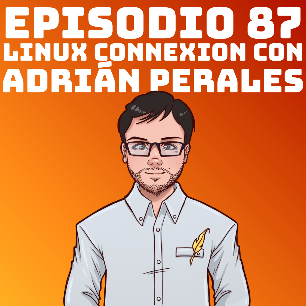 #87 Linux Connexion con Adrián Perales