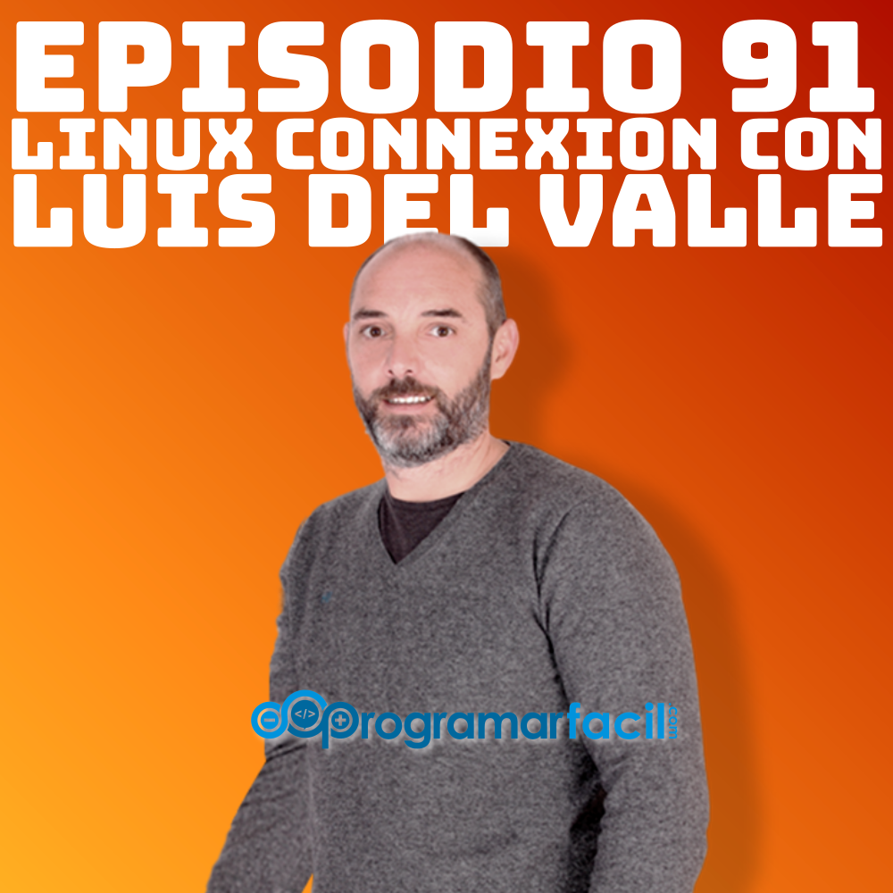 #91 Linux Connexion con Luis del Valle