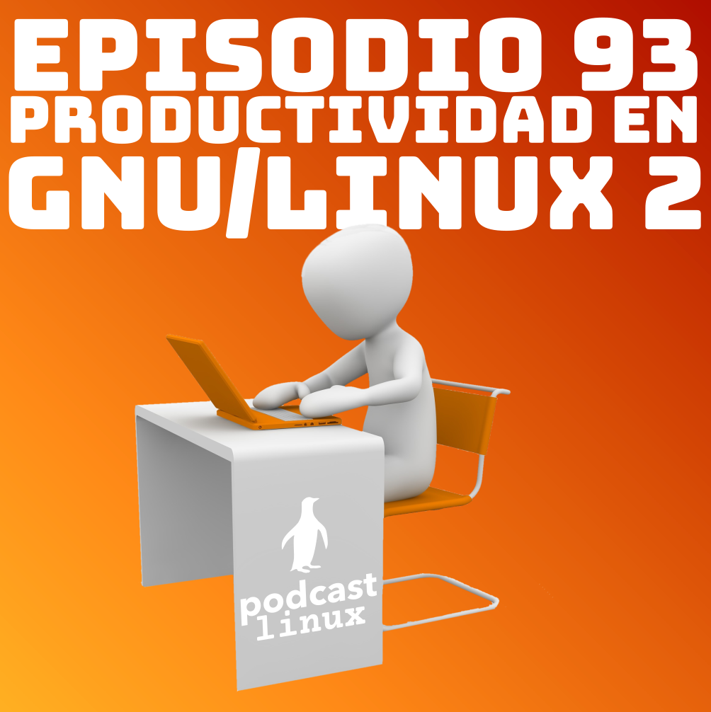 #93 Productividad y GNU/Linux 2
