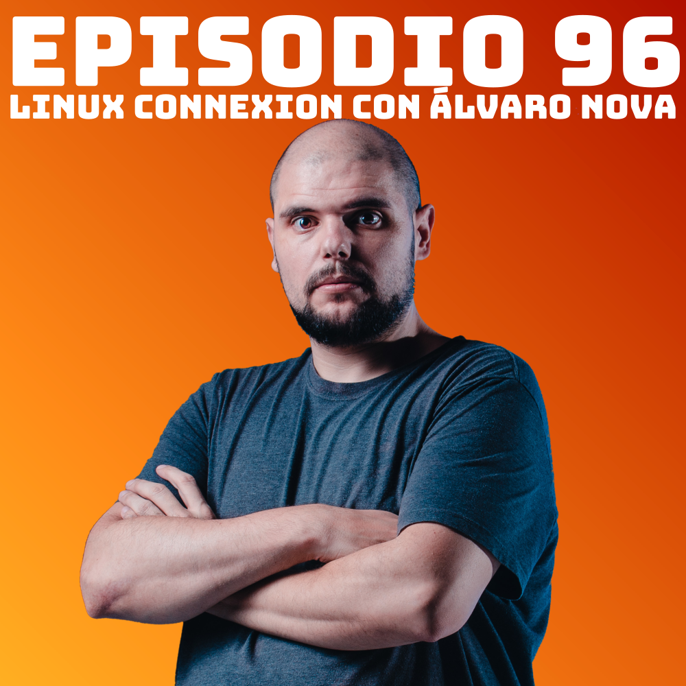 #96 Linux Connexion con Álvaro Nova